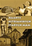 Recepty nitrianskych starých mám: ďalšie pátranie po regionálnej kuchyni